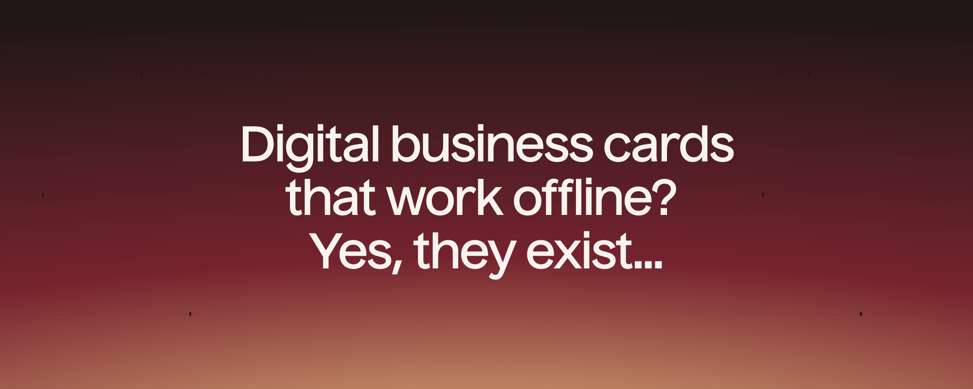 Digital Business Cards That Work Offline? Yes, They Exist