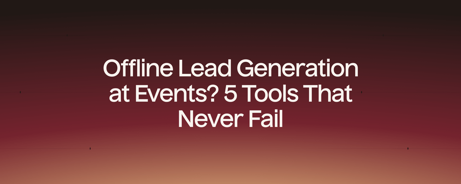 Offline Lead Generation at Events? 5 Tools That Never Fail