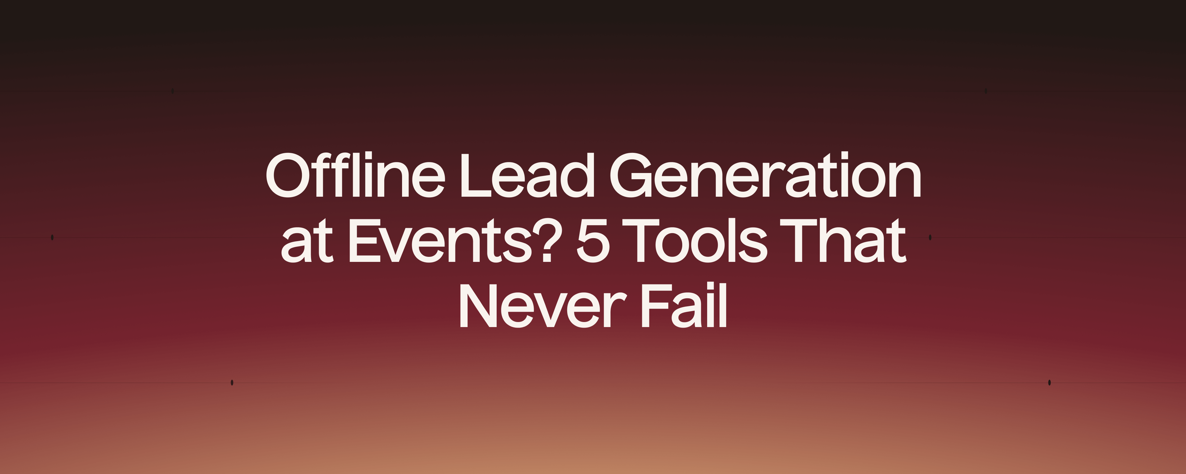 Offline lead generation at events? 5 tools that never fail