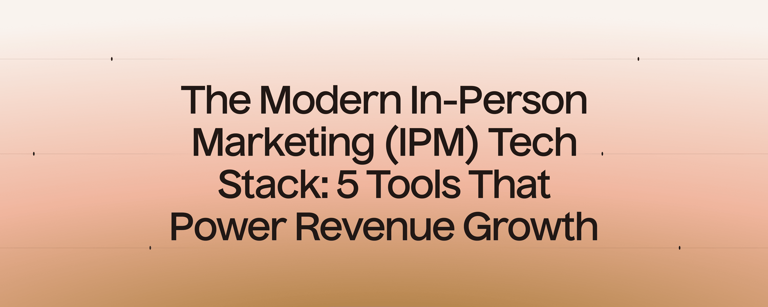 The Modern In-Person Marketing (IPM) Tech Stack: 5 Tools That Power Revenue Growth