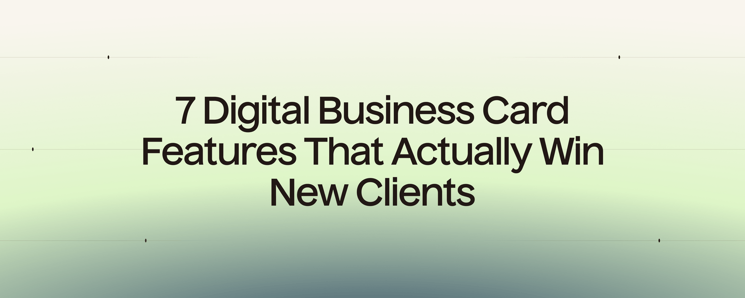 7 Digital Business Card Features That Actually Win New Clients