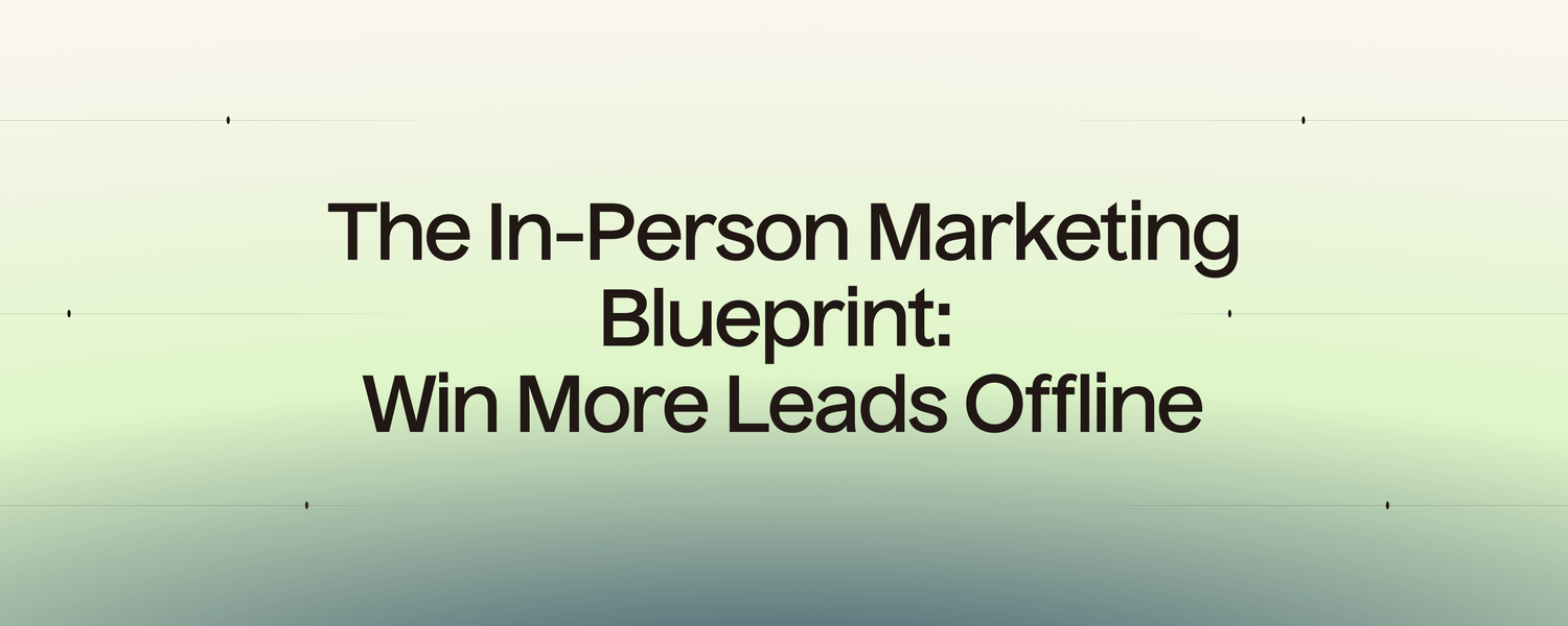 The In-Person Marketing Blueprint: Win More Leads Offline