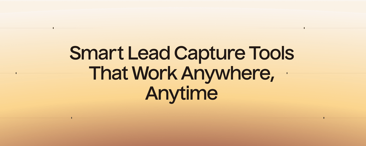 Work Capture Smart Lead Capture Tools That Work Anywhere, Anytime