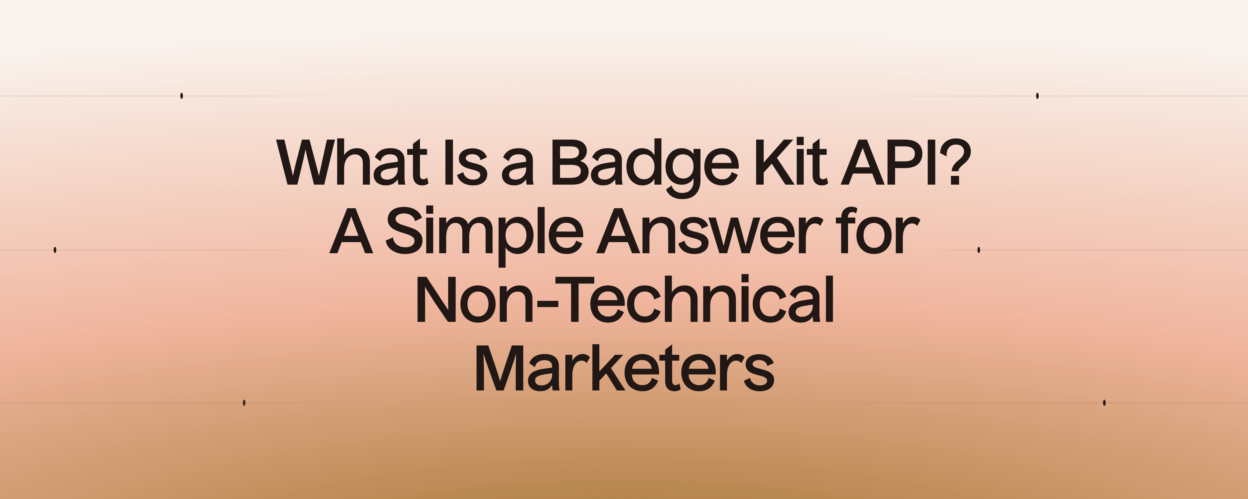 What Is a Badge Kit API? A Simple Answer for Non-Technical Marketers