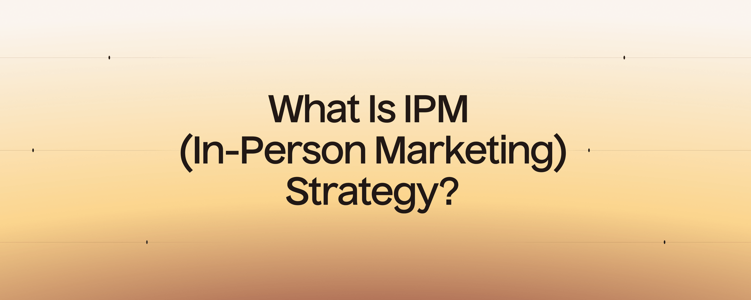 What Is IPM (In-Person Marketing) Strategy?