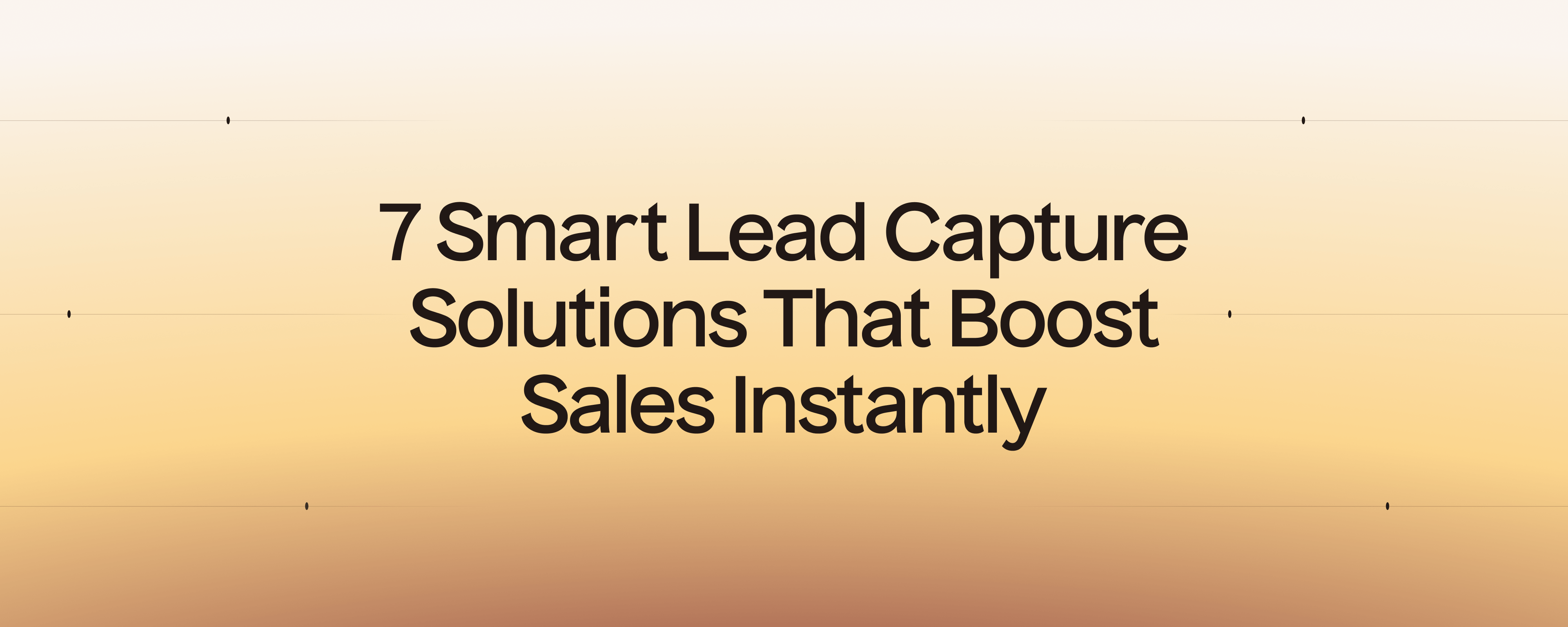 7 Smart Lead Capture Solutions That Boost Sales Instantly
