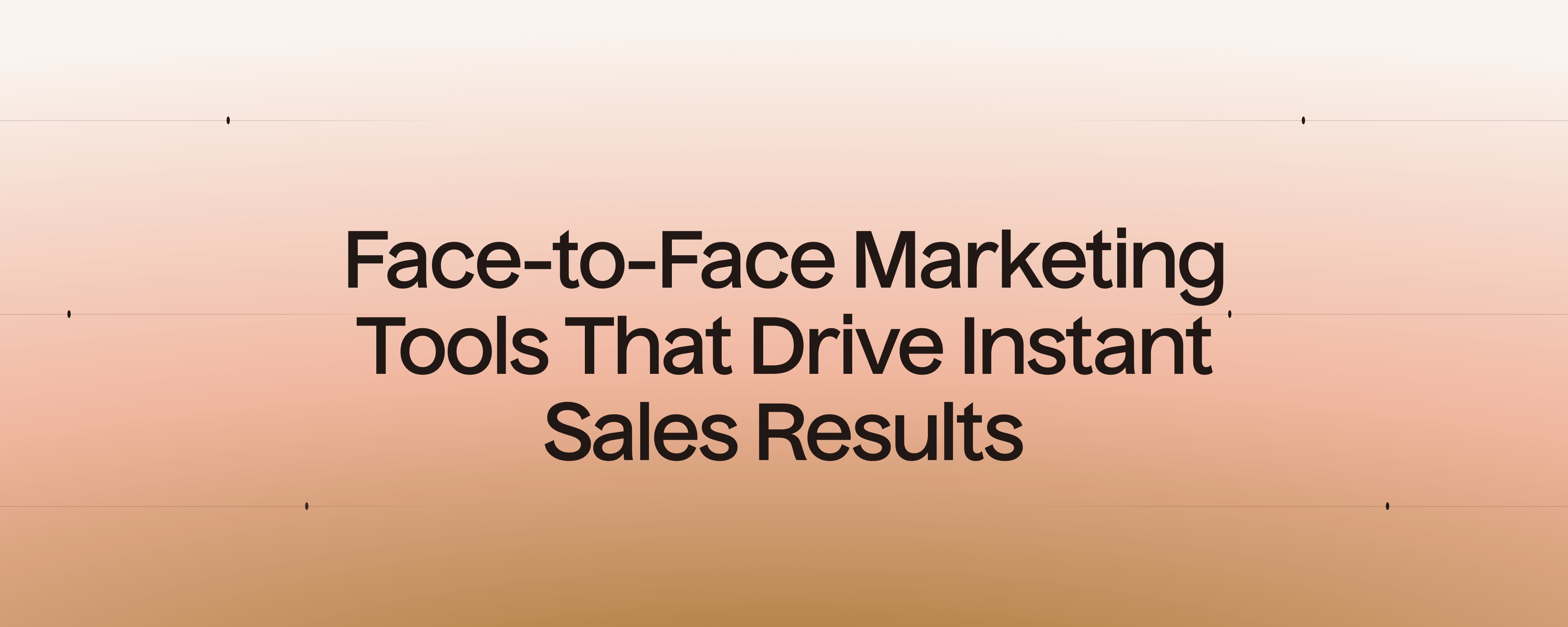 Face-to-Face Marketing Tools That Drive Instant Sales Results